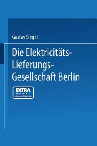 Książka Die Elektricitats-Lieferungs-Gesellschaft Berlin Gustav Siegel