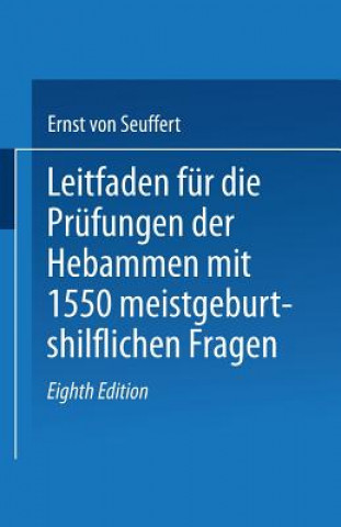 Kniha Leitfaden Fur Die Prufungen Der Hebammen Ernst von Seuffert