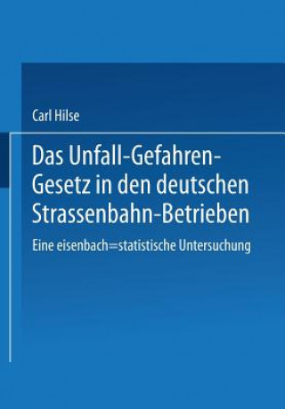 Knjiga Unfall-Gefahren-Gesetz in Den Deutschen Strassenbahn-Betrieben Carl Hilse