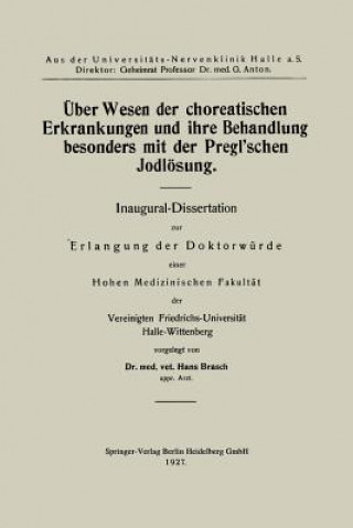 Carte UEber Wesen Der Choreatischen Erkrankungen Und Ihre Behandlung, Besonders Mit Der Pregl'schen Jodloesung Hans Brasch
