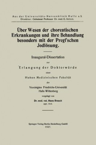 Knjiga UEber Wesen Der Choreatischen Erkrankungen Und Ihre Behandlung, Besonders Mit Der Pregl'schen Jodloesung Hans Brasch