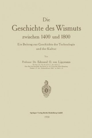 Könyv Geschichte Des Wismuts Zwischen 1400 Und 1800 Edmund Oskar von Lippmann