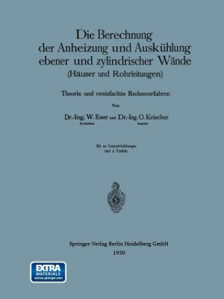 Könyv Berechnung Der Anheizung Und Auskuhlung Ebener Und Zylindrischer Wande (Hauser Und Rohrleitungen) Wilhelm Esser