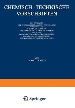 Kniha Chemisch-Technische Vorschriften: Ein Handbuch Der Speziellen Chemischen Technologie Insbesondere Fur Chemische Fabriken Und Verwandte Technische Betr Dr. Otto Lange