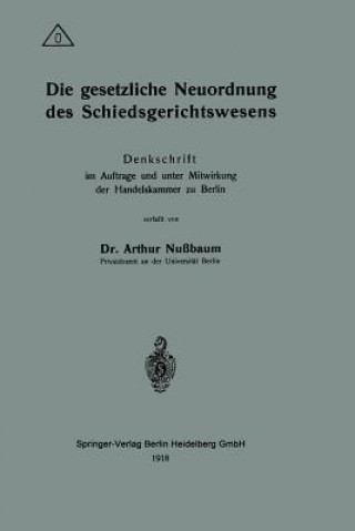 Kniha Gesetzliche Neuordnung Des Schiedsgerichtswesens Arthur Nussbaum