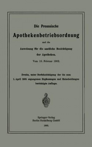 Libro Preussische Apothekenbetriebsordnung Und Die Anweisung Fur Die Amtliche Besichtigung Der Apotheken. Vom 18. Februar 1902 