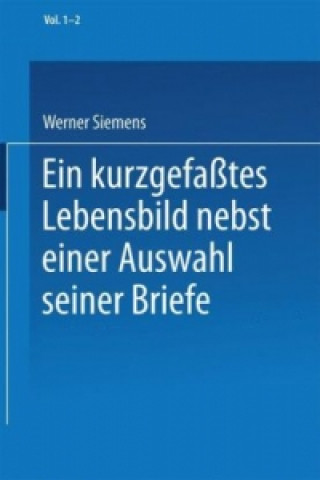 Книга Ein kurzgefates Lebensbild nebst einer Auswahl seiner Briefe Werner Siemens