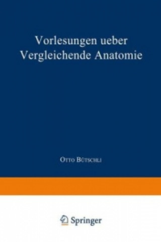 Книга Vorlesungen ueber vergleichende Anatomie Otto Bütschli