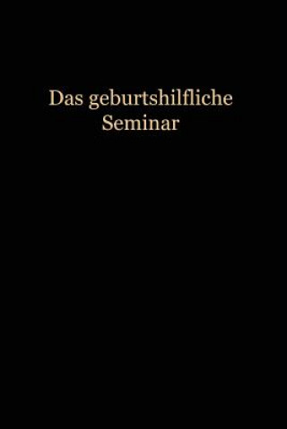 Kniha Das Geburtshilfliche Seminar Wilhelm Liepmann