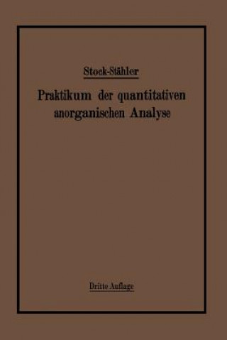 Kniha Praktikum Der Quantitativen Anorganischen Analyse Alfred Stock