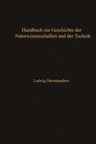 Książka Handbuch zur Geschichte der Naturwissenschaften und der Technik Ludwig Darmstaedter