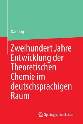 Kniha Zweihundert Jahre Entwicklung Der Theoretischen Chemie Im Deutschsprachigen Raum Karl Jug