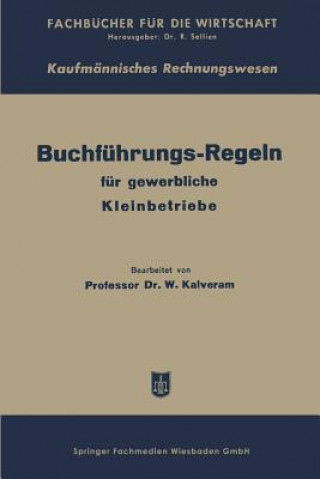 Книга Buchfuhrungs-Regeln Fur Gewerbliche Kleinbetriebe Wilhelm Kalveram