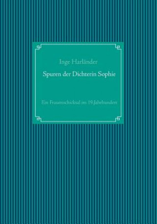 Könyv Spuren der Dichterin Sophie Inge Harländer