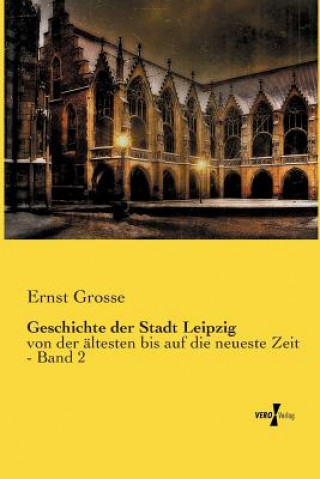 Книга Geschichte der Stadt Leipzig Ernst Grosse