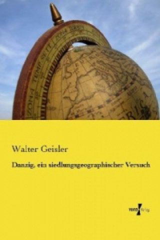 Kniha Danzig, ein siedlungsgeographischer Versuch Walter Geisler