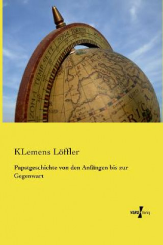 Könyv Papstgeschichte von den Anfangen bis zur Gegenwart KLemens Löffler