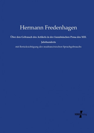 Carte UEber den Gebrauch des Artikels in der franzoesischen Prosa des XIII. Jahrhunderts Hermann Fredenhagen