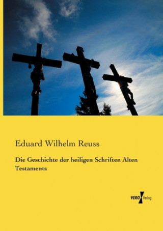 Carte Geschichte der heiligen Schriften Alten Testaments Eduard Wilhelm Reuss