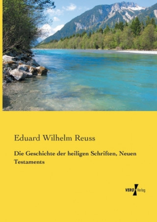 Carte Geschichte der heiligen Schriften, Neuen Testaments Eduard Wilhelm Reuss