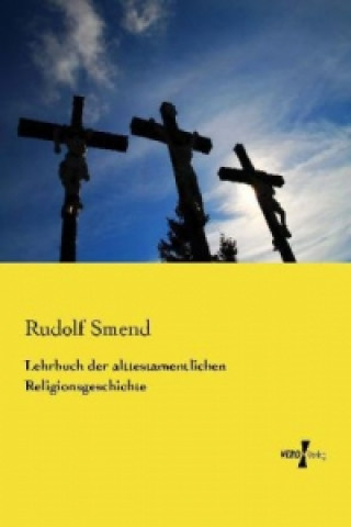 Kniha Lehrbuch der alttestamentlichen Religionsgeschichte Rudolf Smend