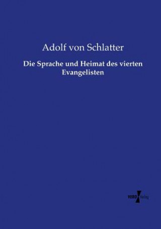 Kniha Sprache und Heimat des vierten Evangelisten Adolf von Schlatter