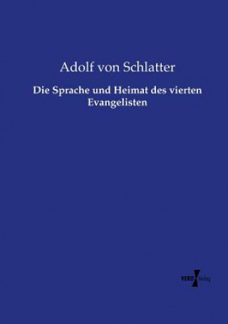 Βιβλίο Sprache und Heimat des vierten Evangelisten Adolf von Schlatter