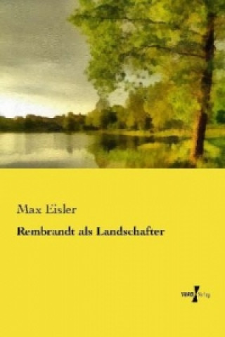 Könyv Rembrandt als Landschafter Max Eisler