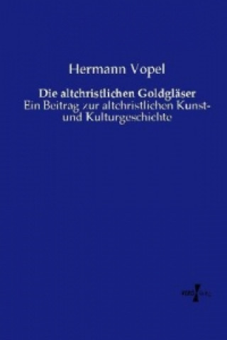 Kniha Die altchristlichen Goldgläser Hermann Vopel