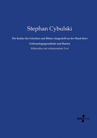 Knjiga Kultur der Griechen und Roemer dargestellt an der Hand ihrer Gebrauchsgegenstande und Bauten Stephan Cybulski