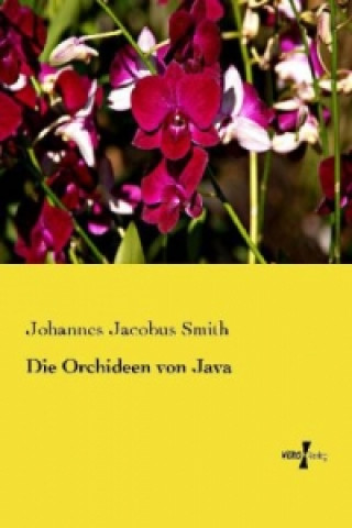 Kniha Die Orchideen von Java Johannes Jacobus Smith