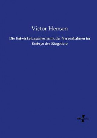 Книга Entwickelungsmechanik der Nervenbahnen im Embryo der Saugetiere Victor Hensen