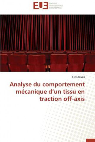 Книга Analyse Du Comportement M canique D Un Tissu En Traction Off-Axis Rym Zouari