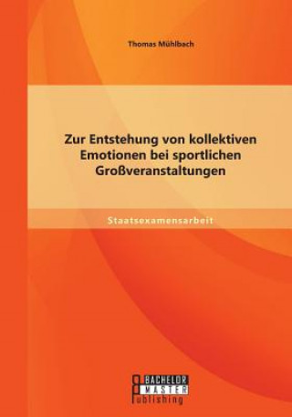 Kniha Zur Entstehung von kollektiven Emotionen bei sportlichen Grossveranstaltungen Thomas Mühlbach
