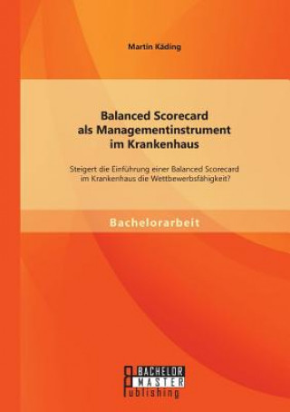 Carte Balanced Scorecard als Managementinstrument im Krankenhaus Martin Käding