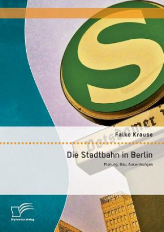 Kniha Stadtbahn in Berlin Falko Krause