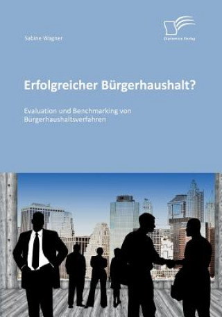 Buch Erfolgreicher Burgerhaushalt? Evaluation und Benchmarking von Burgerhaushaltsverfahren Sabine Wagner