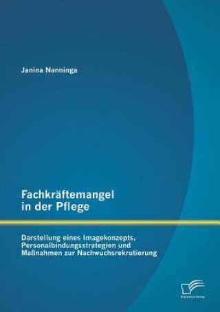 Knjiga Fachkraftemangel in der Pflege Janina Nanninga