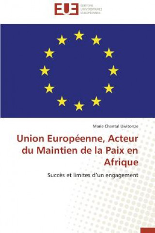 Könyv Union Europ enne, Acteur Du Maintien de la Paix En Afrique Marie Chantal Uwitonze
