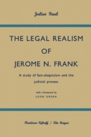 Livre Legal Realism of Jerome N. Frank Julius Paul