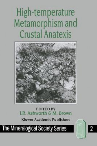 Книга High-temperature Metamorphism and Crustal Anatexis J. R. Ashworth