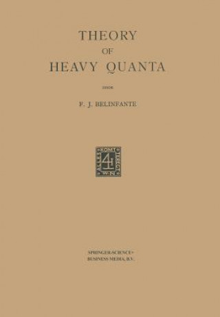 Kniha Theory of Heavy Quanta F. J. Belinfante