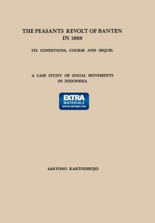 Kniha Peasants' Revolt of Banten in 1888: Its Conditions, Course and Sequel Sartono Kartodirdjo