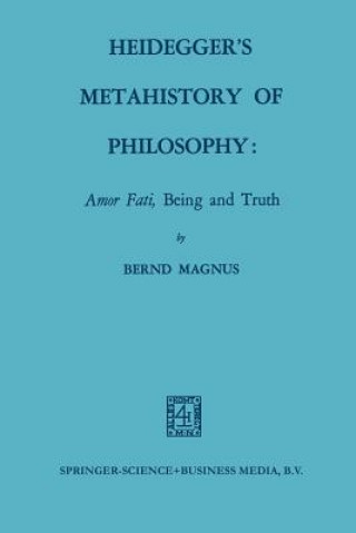 Knjiga Heidegger's Metahistory of Philosophy: Amor Fati, Being and Truth NA Magnus