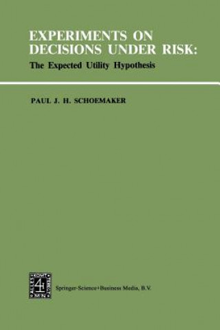Carte Experiments on Decisions under Risk: The Expected Utility Hypothesis P.J.H. Schoemaker