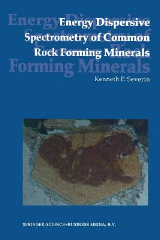 Книга Energy Dispersive Spectrometry of Common Rock Forming Minerals Kenneth P. Severin