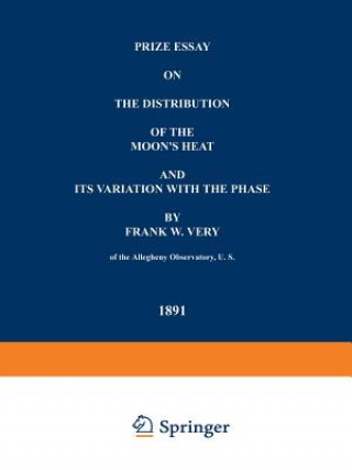 Könyv Prize Essay on the Distribution of the Moon's Heat and its Variation with the Phase Frank W. Very