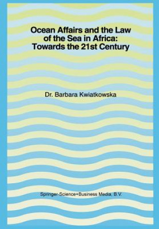 Kniha Ocean Affairs and the Law of the Sea in Africa: Towards the 21st Century Barbara Kwiatkowska