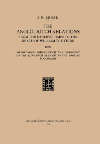 Knjiga Anglo-Dutch Relations from the Earliest Times to the Death of William the Third Johan Frederik Bense