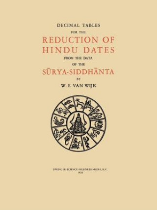 Carte Decimal Tables for the Reduction of Hindu Dates from the Data of the Surya-Siddhanta N. Wijk